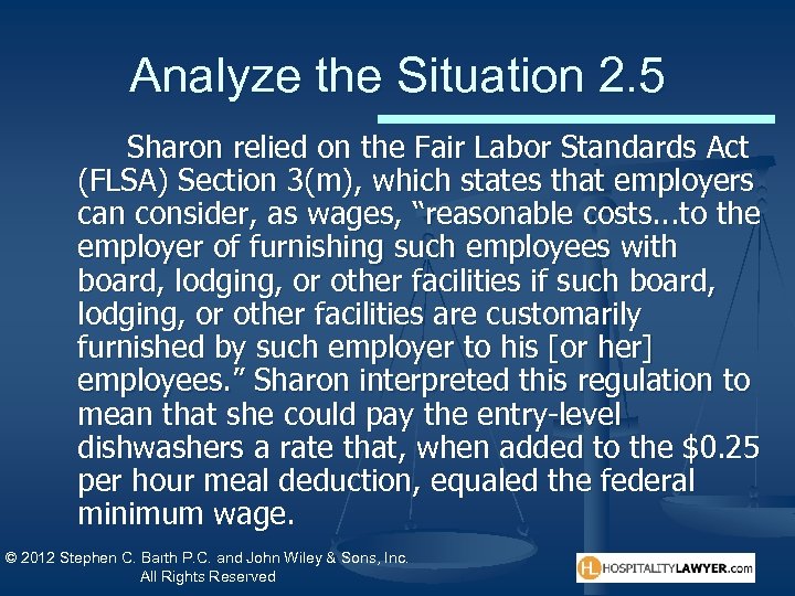 Analyze the Situation 2. 5 Sharon relied on the Fair Labor Standards Act (FLSA)