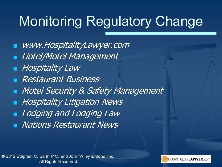 Monitoring Regulatory Change n n n n www. Hospitality. Lawyer. com Hotel/Motel Management Hospitality