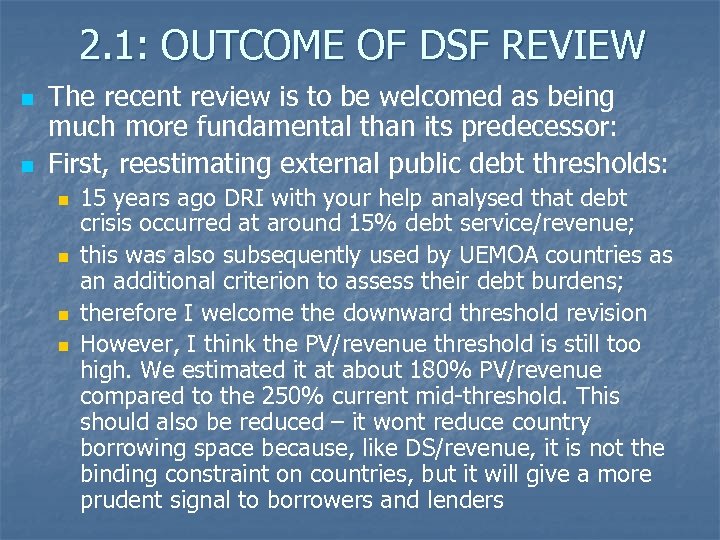 2. 1: OUTCOME OF DSF REVIEW n n The recent review is to be