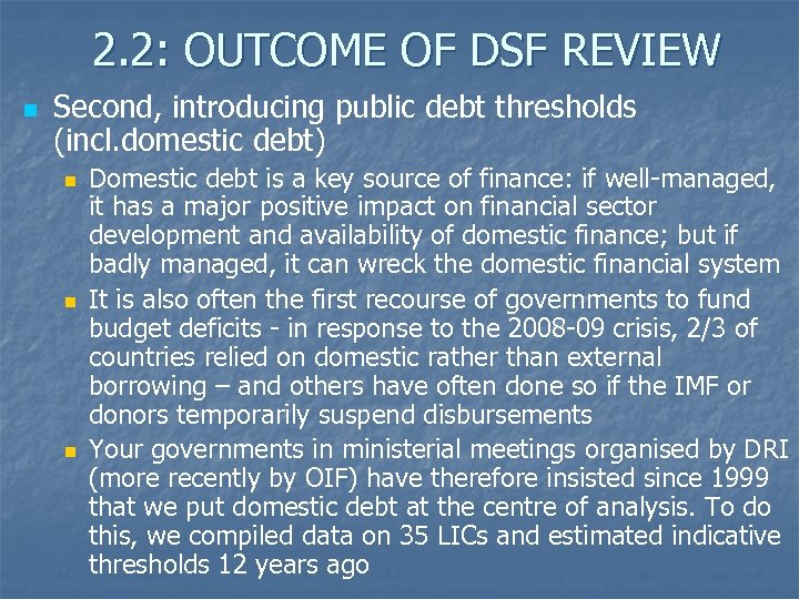 2. 2: OUTCOME OF DSF REVIEW n Second, introducing public debt thresholds (incl. domestic