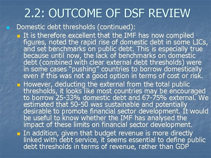 2. 2: OUTCOME OF DSF REVIEW n Domestic debt thresholds (continued): n It is