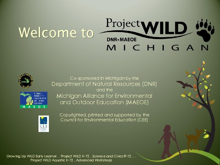 Welcome to Co-sponsored in Michigan by the Department of Natural Resources (DNR) and the