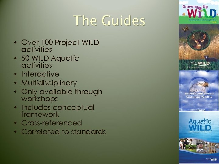 The Guides • Over 100 Project WILD activities • 50 WILD Aquatic activities •
