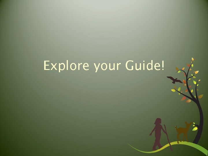 Explore your Guide! 