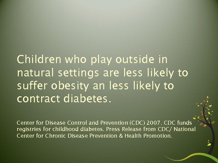 Children who play outside in natural settings are less likely to suffer obesity an