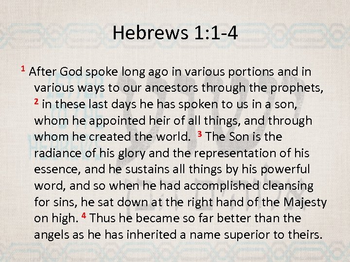 Hebrews 1: 1 -4 1 After God spoke long ago in various portions and