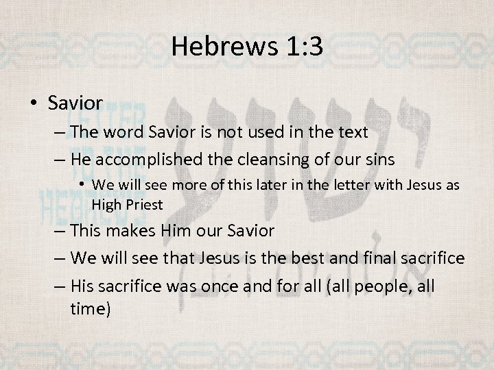 Hebrews 1: 3 • Savior – The word Savior is not used in the