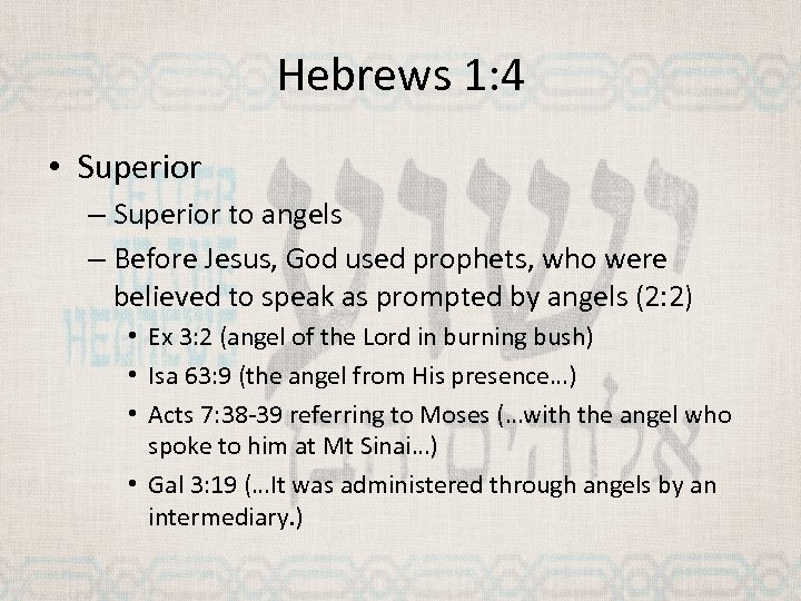 Hebrews 1: 4 • Superior – Superior to angels – Before Jesus, God used