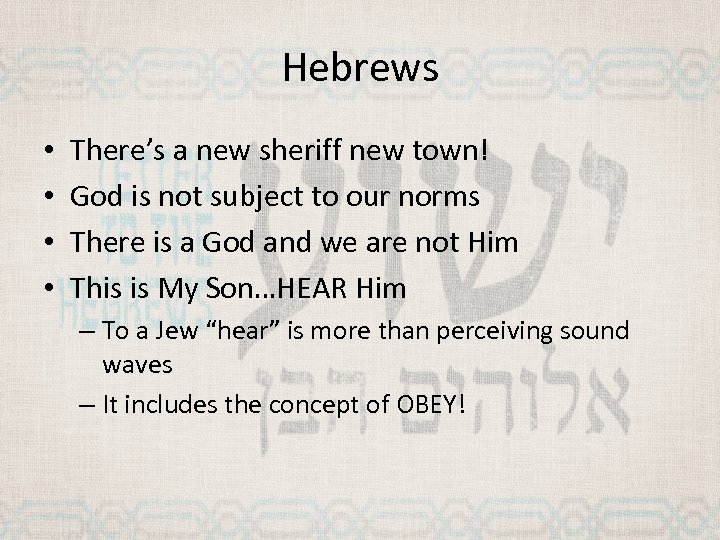 Hebrews • • There’s a new sheriff new town! God is not subject to