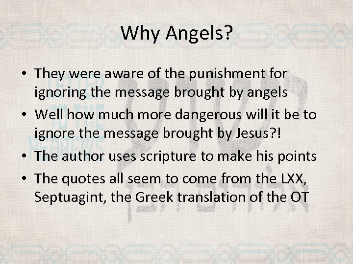 Why Angels? • They were aware of the punishment for ignoring the message brought