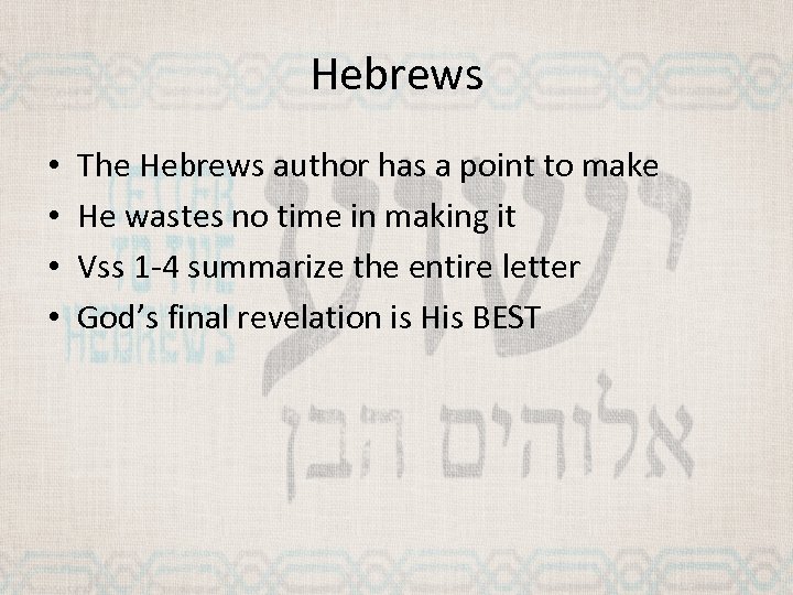 Hebrews • • The Hebrews author has a point to make He wastes no