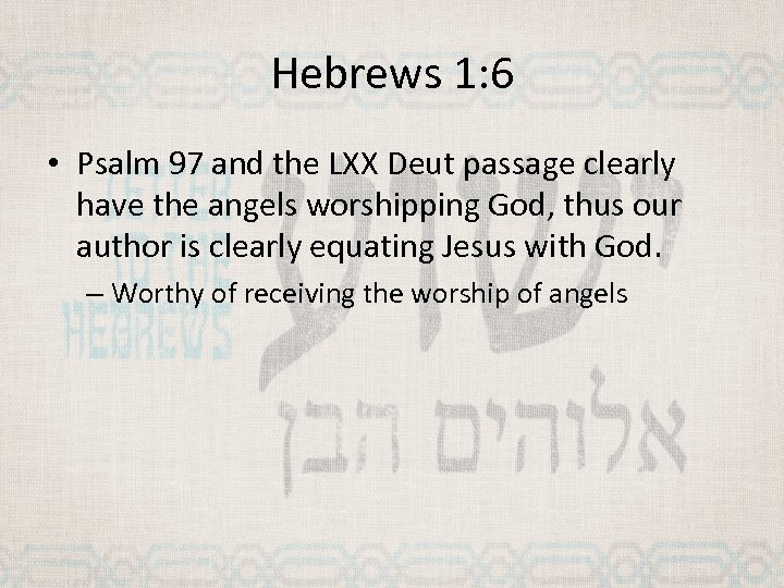Hebrews 1: 6 • Psalm 97 and the LXX Deut passage clearly have the