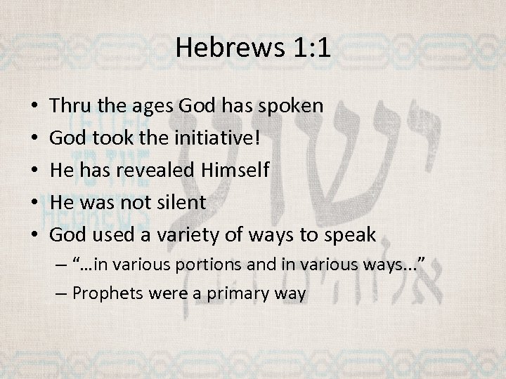 Hebrews 1: 1 • • • Thru the ages God has spoken God took