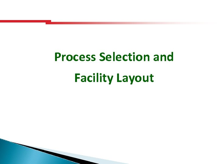 Process Selection and Facility Layout 