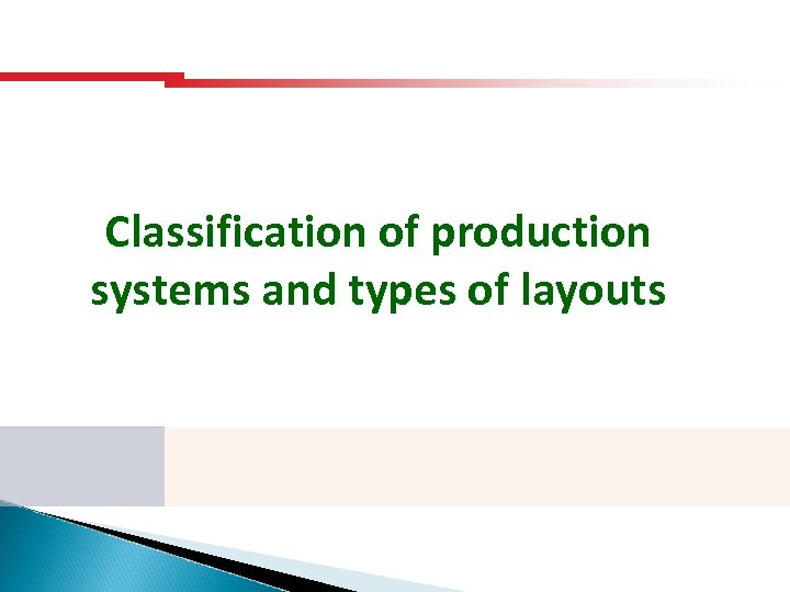 Classification of production systems and types of layouts 