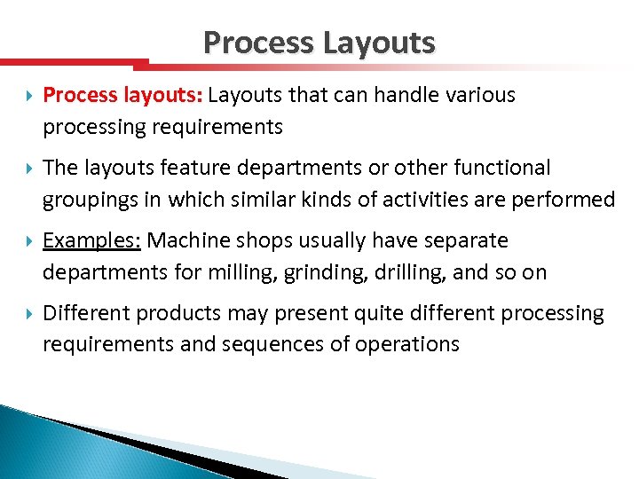 Process Layouts Process layouts: Layouts that can handle various processing requirements The layouts feature
