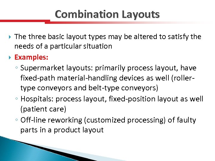 Combination Layouts The three basic layout types may be altered to satisfy the needs