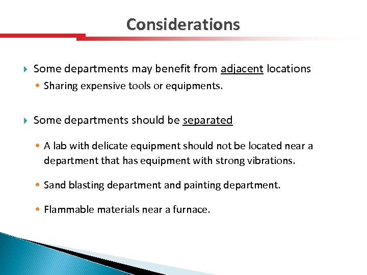 Considerations Some departments may benefit from adjacent locations • Sharing expensive tools or equipments.