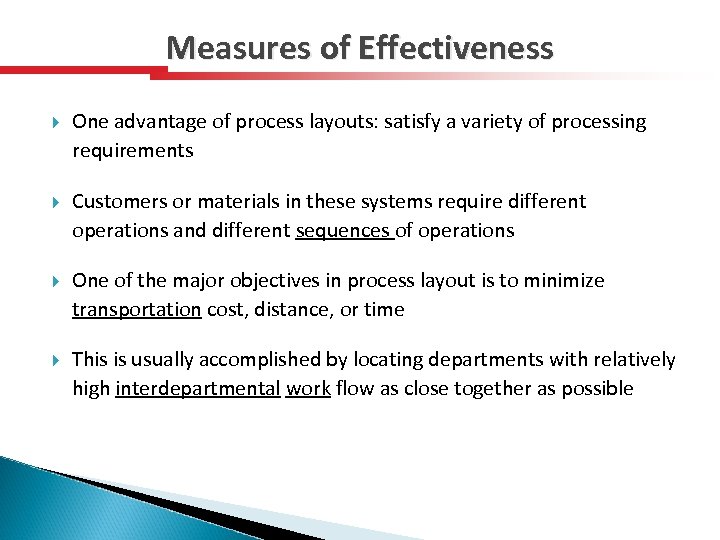 Measures of Effectiveness One advantage of process layouts: satisfy a variety of processing requirements