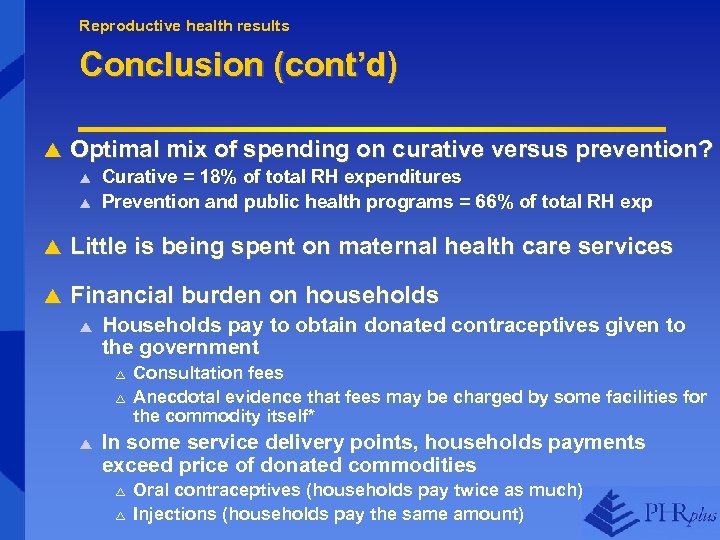 Reproductive health results Conclusion (cont’d) p Optimal mix of spending on curative versus prevention?