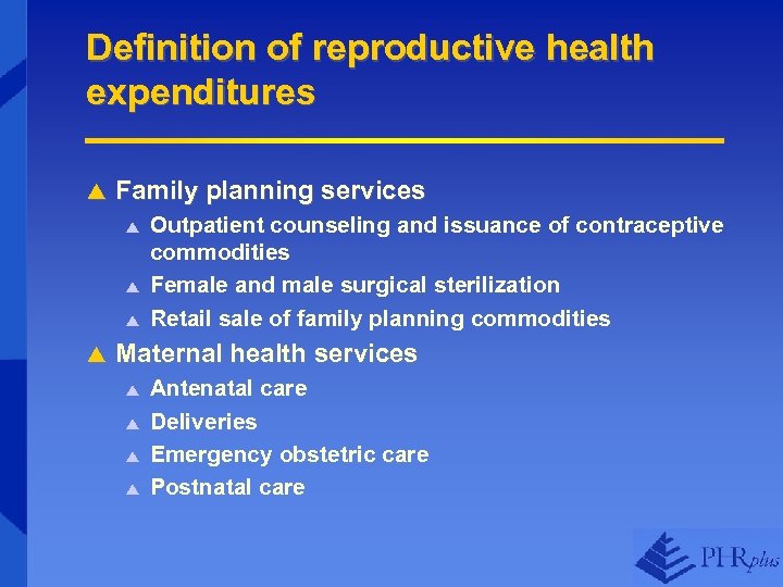 Definition of reproductive health expenditures p Family planning services p p Outpatient counseling and