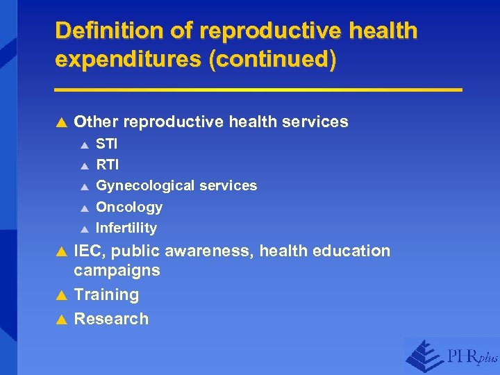 Definition of reproductive health expenditures (continued) p Other reproductive health services p p p