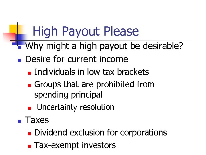 High Payout Please n n Why might a high payout be desirable? Desire for