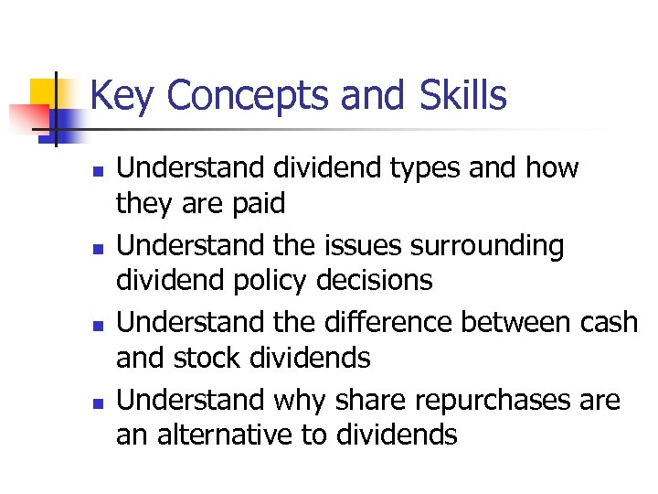 Key Concepts and Skills n n Understand dividend types and how they are paid