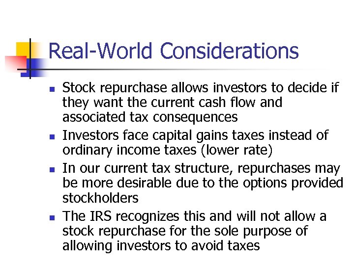 Real-World Considerations n n Stock repurchase allows investors to decide if they want the
