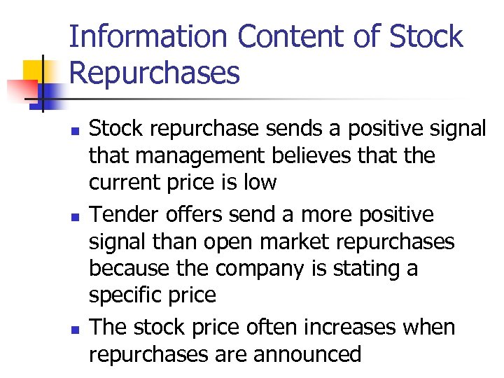 Information Content of Stock Repurchases n n n Stock repurchase sends a positive signal