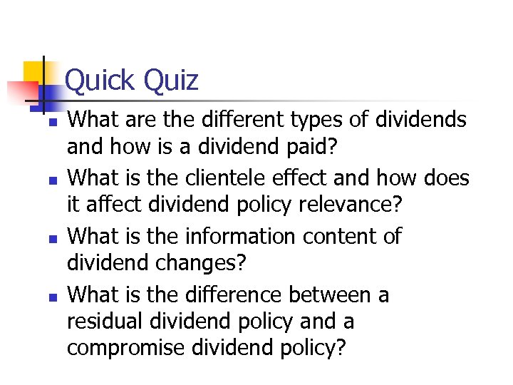 Quick Quiz n n What are the different types of dividends and how is