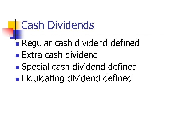 Cash Dividends Regular cash dividend defined n Extra cash dividend n Special cash dividend