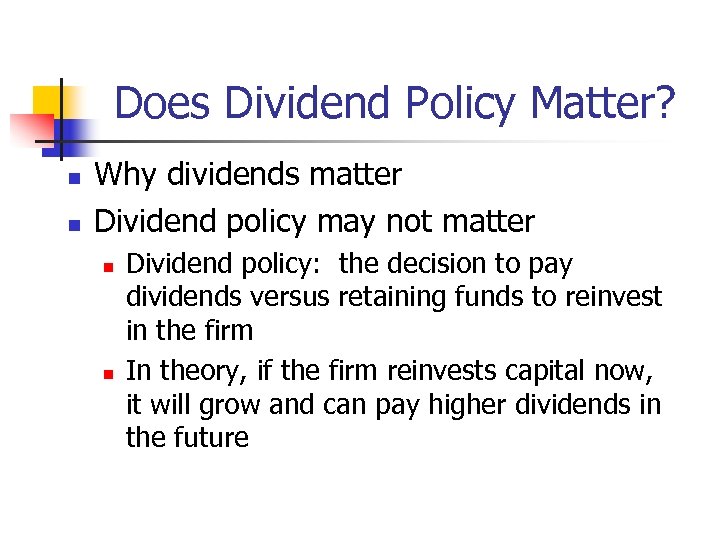 Does Dividend Policy Matter? n n Why dividends matter Dividend policy may not matter
