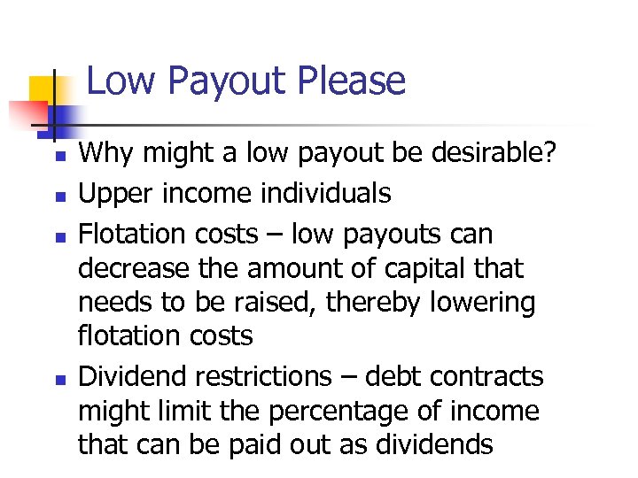Low Payout Please n n Why might a low payout be desirable? Upper income