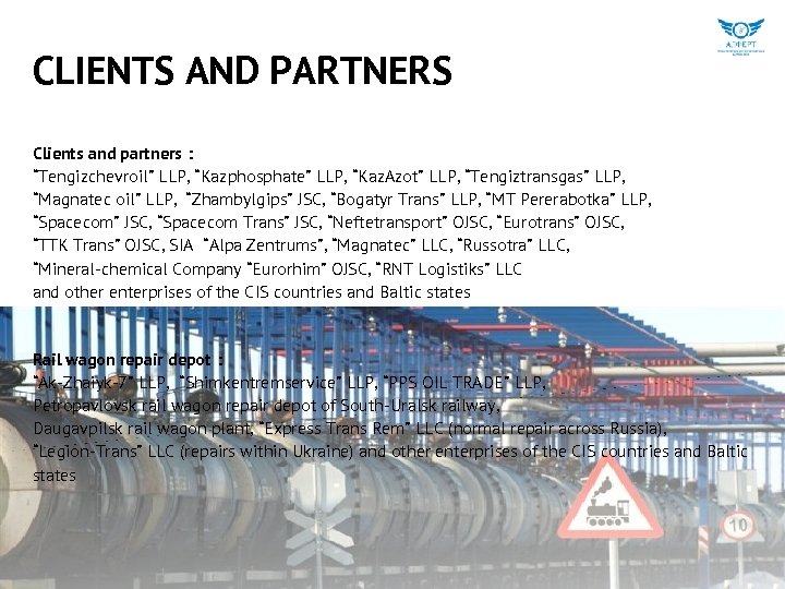 CLIENTS AND PARTNERS Clients and partners : “Tengizchevroil” LLP, “Kazphosphate” LLP, “Kaz. Azot” LLP,