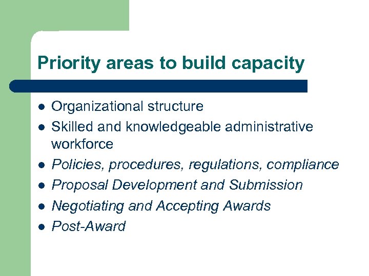 Priority areas to build capacity l l l Organizational structure Skilled and knowledgeable administrative