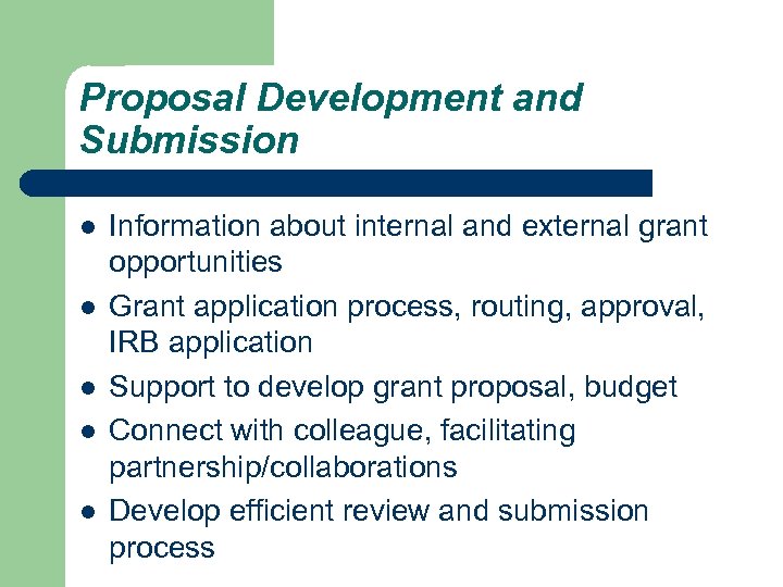 Proposal Development and Submission l l l Information about internal and external grant opportunities