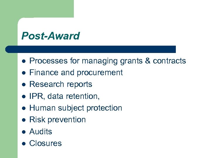 Post-Award l l l l Processes for managing grants & contracts Finance and procurement