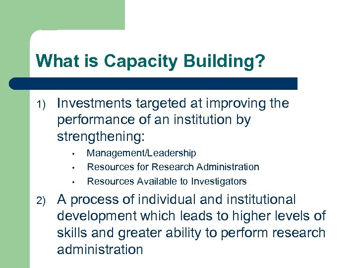 What is Capacity Building? 1) Investments targeted at improving the performance of an institution