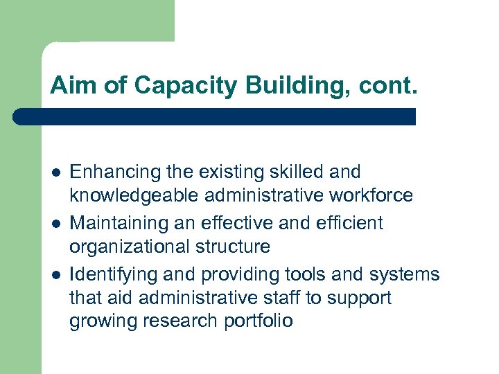 Aim of Capacity Building, cont. l l l Enhancing the existing skilled and knowledgeable