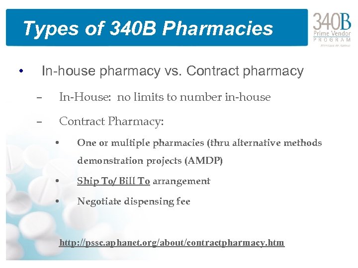 Types of 340 B Pharmacies • In-house pharmacy vs. Contract pharmacy – In-House: no