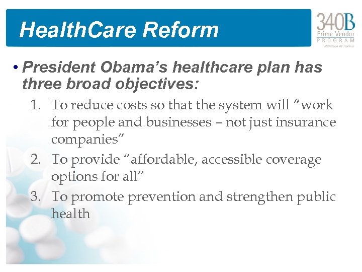 Health. Care Reform • President Obama’s healthcare plan has three broad objectives: 1. To