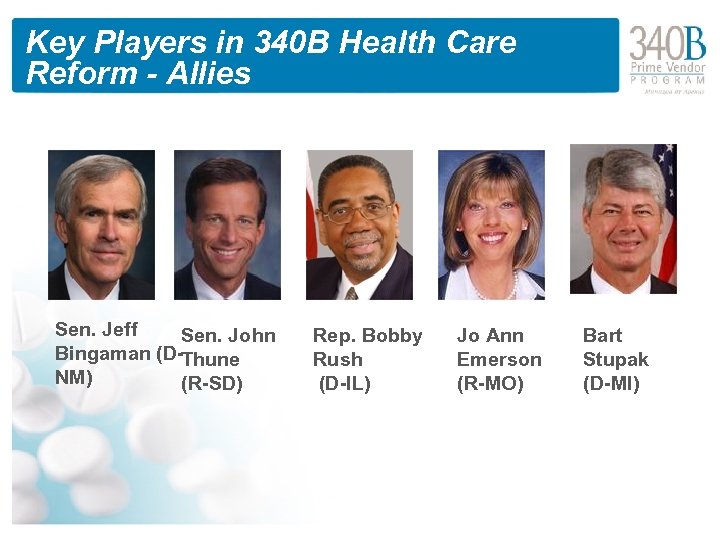 Key Players in 340 B Health Care Reform - Allies Sen. Jeff Sen. John