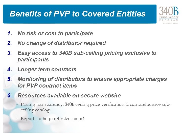 Benefits of PVP to Covered Entities 1. No risk or cost to participate 2.