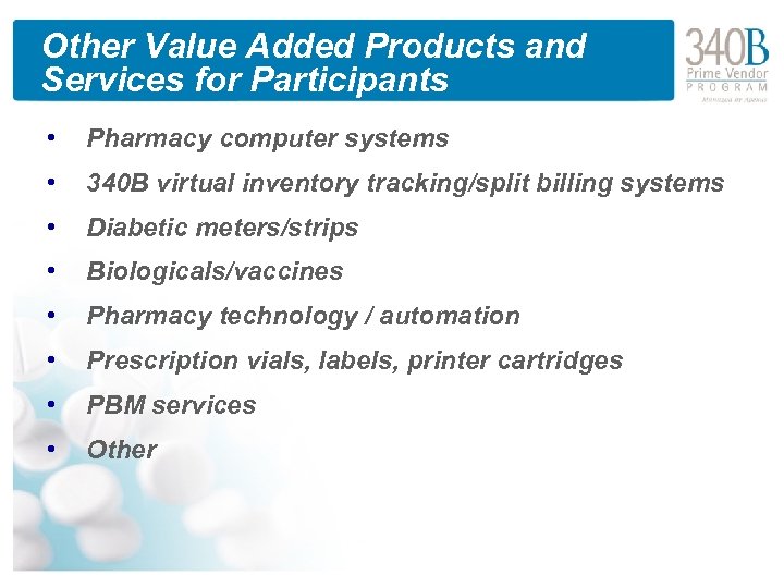 Other Value Added Products and Services for Participants • Pharmacy computer systems • 340