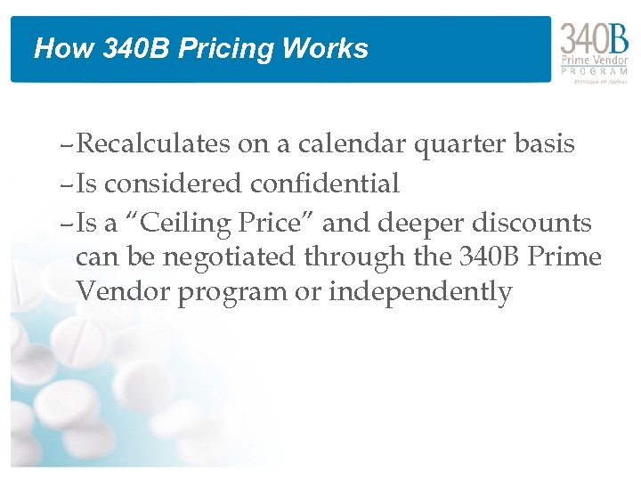 How 340 B Pricing Works – Recalculates on a calendar quarter basis – Is