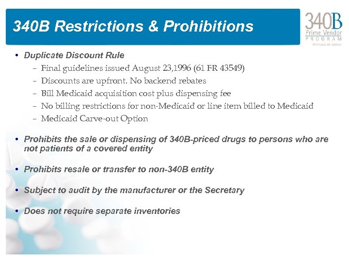 340 B Restrictions & Prohibitions • Duplicate Discount Rule – Final guidelines issued August