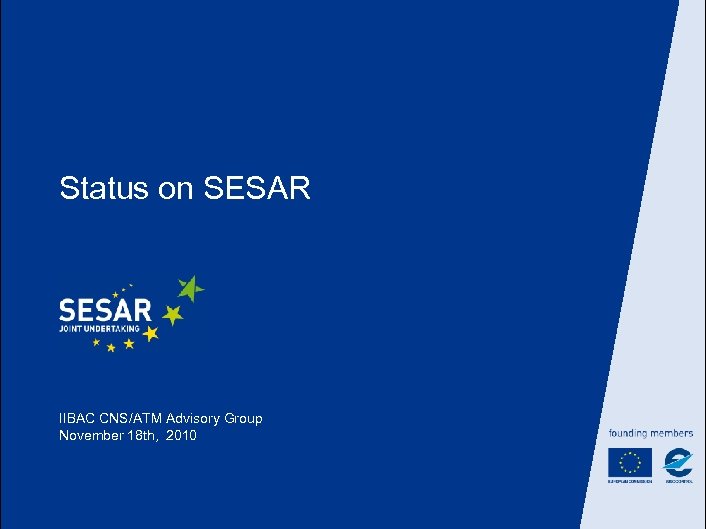 Status on SESAR IIBAC CNS/ATM Advisory Group November 18 th, 2010 