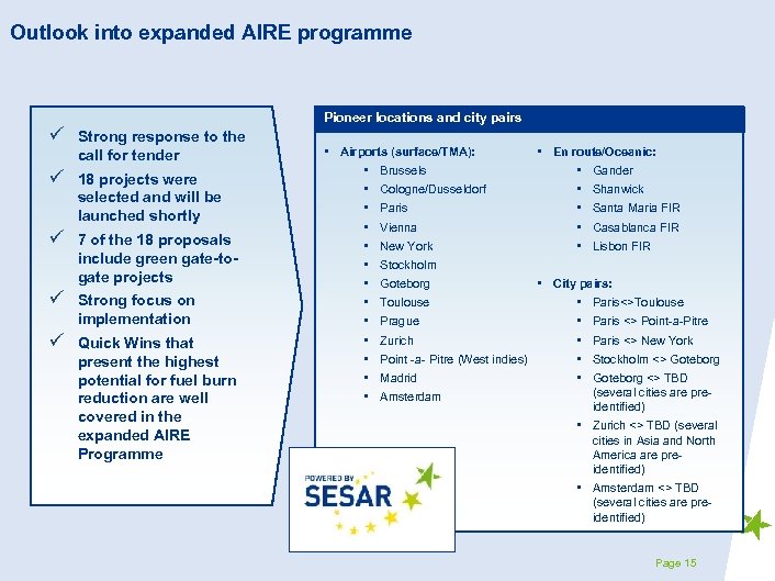 Outlook into expanded AIRE programme Pioneer locations and city pairs ü Strong response to