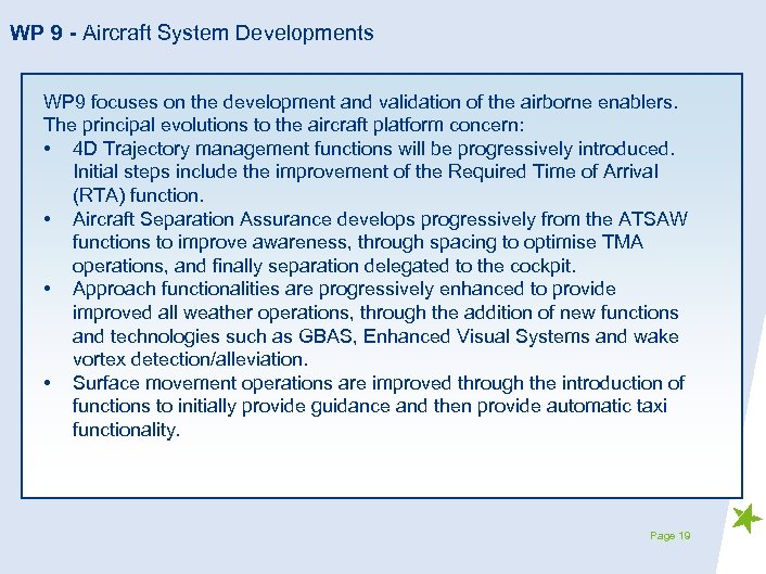 WP 9 - Aircraft System Developments WP 9 focuses on the development and validation